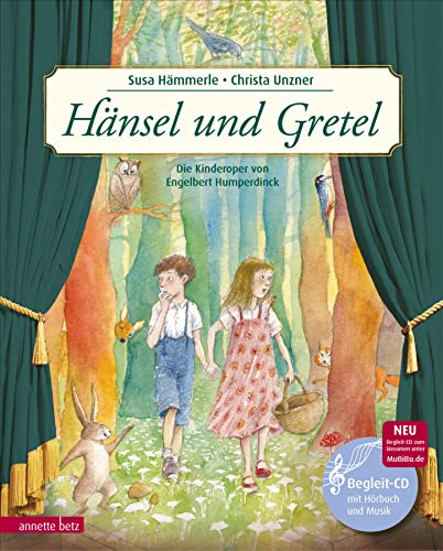 Hänsel und Gretel (Das musikalische Bilderbuch mit CD und zum Streamen): Die Kinderoper von Engelbert Humperdinck von Betz, Annette